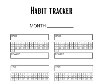 May include: A black and white habit tracker with the title "Habit Tracker" and "Month:" with a blank line for the month. The tracker has four sections, each with a calendar grid for 31 days and a space for "Habit" and "Reward".