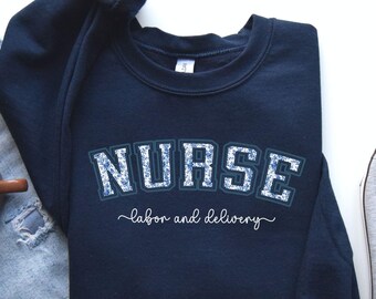 Labor and Delivery Nurse Sweatshirt ,L and D Nurse Crewneck, Labor and Delivery Nurse Crewneck Sweater, Gift for Mother Baby Nurse