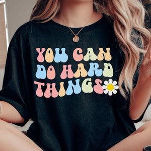 You Can Do Hard Things Shirt, Motivational Teacher Shirt, Back To School, School Counselor Shirt, Motivational Shirt, Teacher Counselor Gift