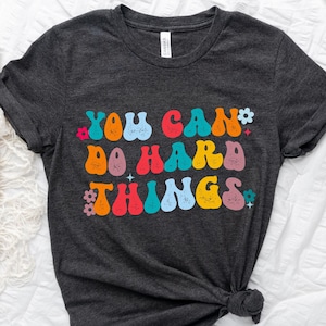 You Can Do Hard Things Shirt, Motivational Teacher Shirt, Back To School, School Counselor Shirt, Motivational Shirt, Teacher Counselor Gift