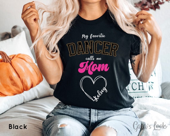 Womens Dance Mom T Shirt | My Favorite Dancer Calls Me Mom Gift Womens Dance Mom T Shirt | My Favorite Dancer Calls Me Mom Gift