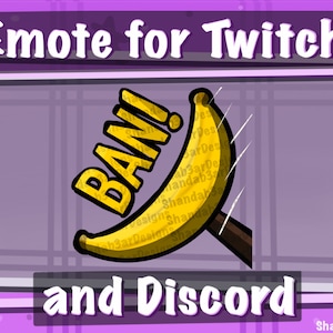May include: A yellow banana with the word "BAN!" on it, being used as a weapon. The image is set against a purple background with a white border and the text "Emote for Twitch and Discord" at the top and bottom.