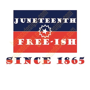May include: A graphic design with the words "Juneteenth" in white on a navy blue background, "Free-ish" in white on a red background, and "Since 1865" in red and navy blue. A white symbol is in the center.