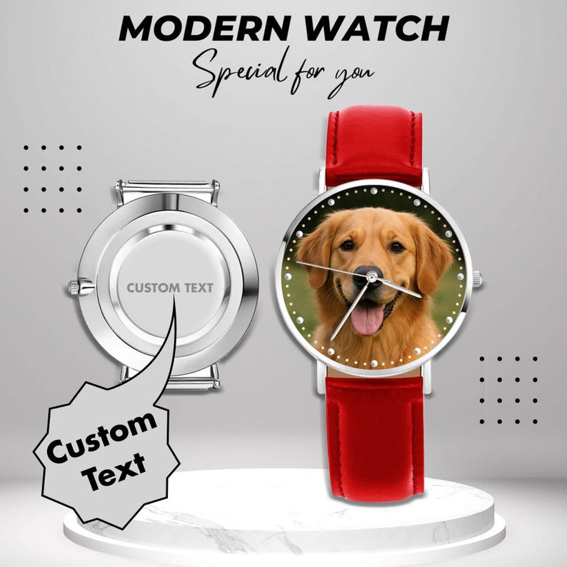 May include: A modern watch with a red leather strap and a silver-tone case. The watch face features a photo of a golden retriever dog. The watch is displayed next to a watch back with the text "CUSTOM TEXT". The text "MODERN WATCH" and "Special for you" are at the top.