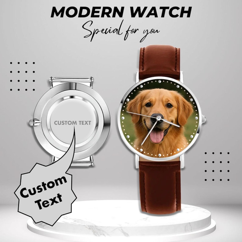 May include: A modern watch with a brown leather strap and a silver-tone case. The watch face features a photo of a golden retriever dog. The text "Special for you" is above the watch. The watch on the left has the text "Custom Text".