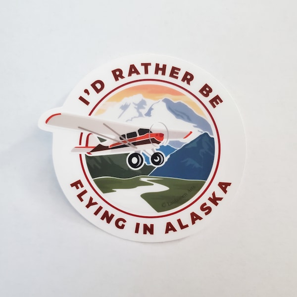 I'd Rather be Flying in Alaska Sticker