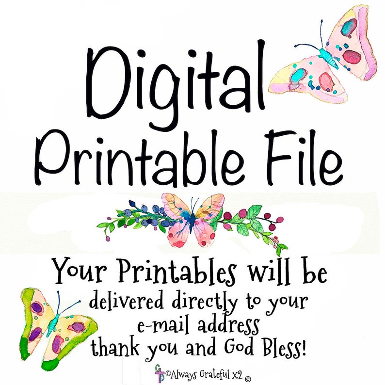 Pu&ograve; includere: File digitale stampabile con farfalle e accenti floreali. Il testo recita "File digitale stampabile I tuoi stampabili saranno consegnati direttamente al tuo indirizzo e-mail grazie e che Dio ti benedica! Sempre grato x2 &copy;"