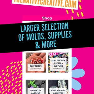 Peut inclure: Graphique rose vif avec le texte "THENATIVECREATIVE.COM" et "Shop". En dessous, on peut lire "LARGER SELECTION OF MOLDS, SUPPLIES & MORE". Quatre cat&eacute;gories de produits sont affich&eacute;es : Clay Slices, Clay Slices + Glitter + Supplies, Coffin Zen Gardens et Cups + Mugs + Coasters.