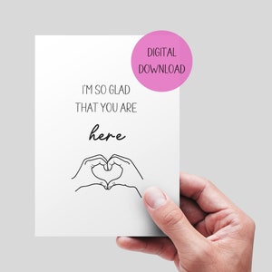 Ich bin so froh, dass du hier bist druckbare Karte, Überlebenskarte, denke an dich, Beileidkarte, Jubiläum, neues Baby, DIGITALER DOWNLOAD