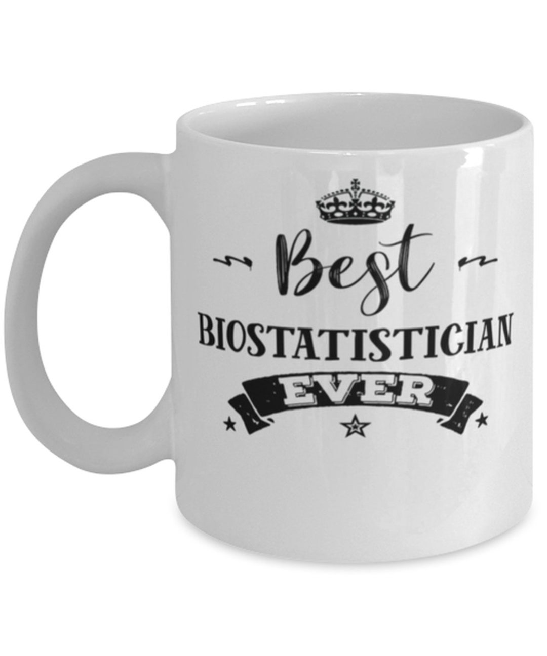 Biostatistician Coffee Mug Best Biostatistician Everunique Etsy