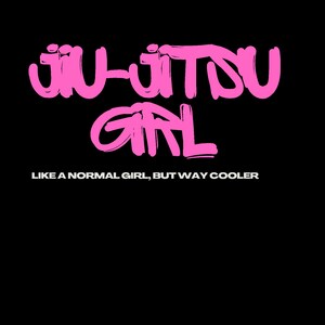 Może przedstawiać: Różowe grafiki z tekstem "Jiu-Jitsu Girl" i frazą "Jak normalna dziewczyna, ale o wiele fajniejsza".