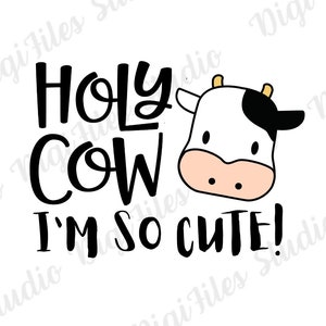 Holy Cow I'm Cute SVG, Cute Cow svg, I'm Cute svg png, Cute baby onesie svg, Newborn svg, Plik krowy urodzinowej na koszulkę, Plik do cięcia dla Cricut