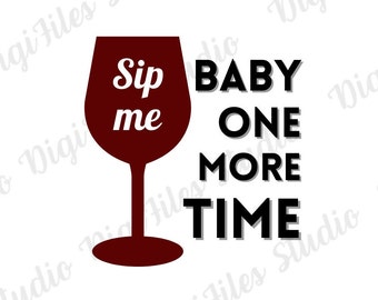 Sip Me Baby One More Time Wine SVG | Roligt vincitat (digital nedladdning)