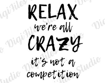 Slappna av, vi är alla galna. Det är inte en tävling. Svg, png, jpg, pdf. Rolig tävling. Svg, direktnedladdning.