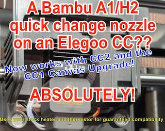 Könnte beinhalten: Eine 3D-Drucker-Düsenbaugruppe mit einer Bambu A1/H2 Schnellwechseldüse an einer Elegoo CC-Einheit. Der Text lautet: A Bambu A1/H2 quick change nozzle on an Elegoo CC?? Now works with CC2 and the CC1 Canvas Upgrade! ABSOLUTELY! Uses your stock heater and thermistor for guaranteed compatibility.