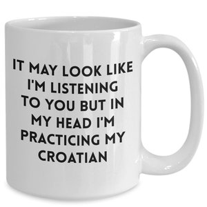 Croatian Coffee Mug, Learning Croatian, Listening To You, Gift Ideas For Learning Croatian, Croatian Gifts For Croatians