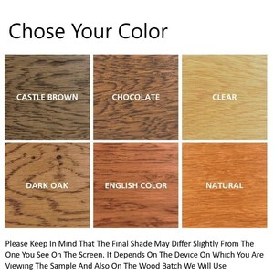 May include: Image showing six wood stain color options: Castle Brown, Chocolate, Clear, Dark Oak, English Color, and Natural. The text "Chose Your Color" is at the top. The text below states the final shade may differ.