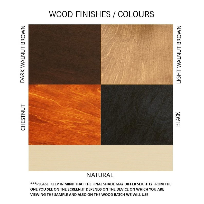 May include: A colour chart showing wood finishes. The chart includes samples of Dark Walnut Brown, Light Walnut Brown, Chestnut, Black, and Natural wood tones. The text "WOOD FINISHES / COLOURS" is at the top. The text at the bottom states that the final shade may differ.