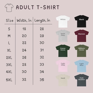 May include: A chart displaying adult t-shirt sizes, widths, and lengths in inches. The chart includes sizes S to 5XL, with corresponding measurements. Various t-shirt colors are shown, including white, black, sport grey, maroon, forest green, military green, light pink, light blue, sand, and dark heather.