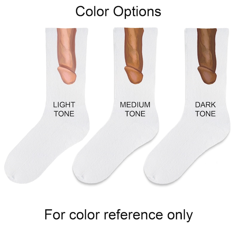 Your choice of 3 skin tone colors when selecting a penis color for the socks. The design is on either the left or right inside sock.