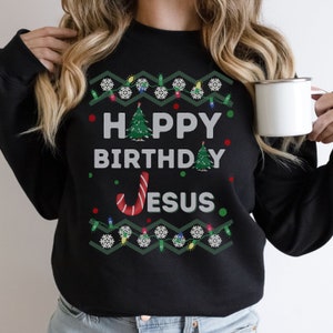 Happy Birthday Jesus, Christmas Shirt, Holiday Shirt, Christmas Shirts for Family, Christmas Sweater, Holiday Sweater, Family Christmas