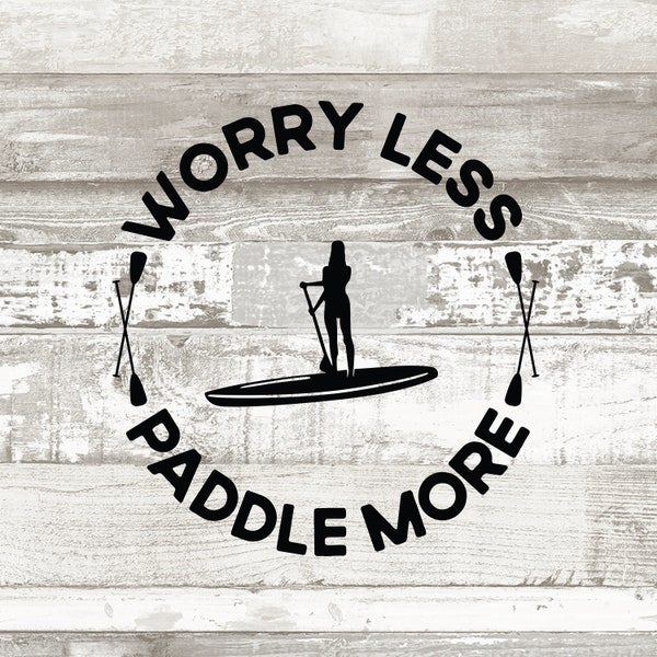 Worry Less Paddle More SUP SVG cut file