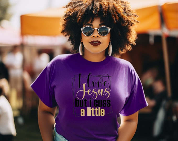 Sometimes I cuss a Little, Love Jesus graphic tee, Christian tshirt, Custom Graphic tshirt