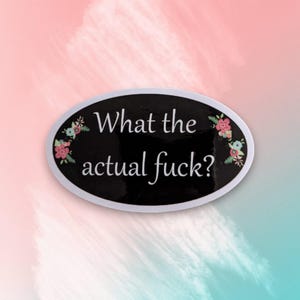 What the F Funny Sticker, Mental Health Sticker, What The Actual F**k, Gift for Wife, Funny Coworker Gift