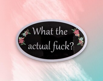 What the F Funny Sticker, Mental Health Sticker, What The Actual F**k, Gift for Wife, Funny Coworker Gift