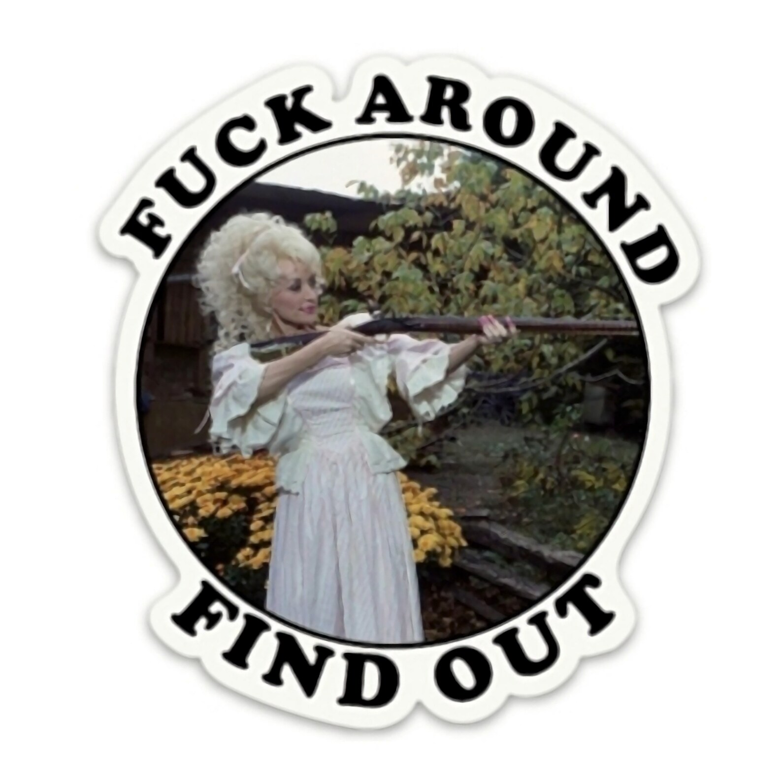 Dolly Parton Sticker Dolly Parton Decal Fuck Around Find Etsy