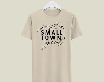 Just A Small Town Girl | Small Town | Girl