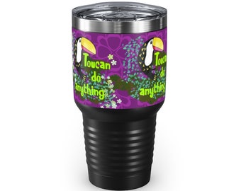 Toucan Do Anything - Insulated Ringneck Tumbler, 30oz