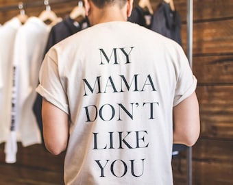 My Mama Dont Like You Unisex TShirt  Back Print  Justin Bieber Merch Belieber Gift World Tour Shirt Tumblr Aesthetic Pinterest Outfit