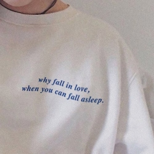 Why Fall in Love When You Can Fall Asleep Tshirt Sarcastic - Etsy