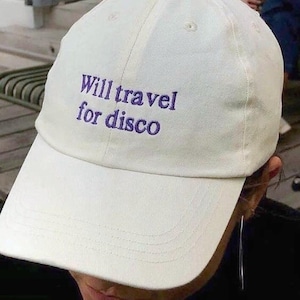 Will Travel For Disco Embroidered Dad Hat Trendy Cap Music Festival Outfit Disco Party Gift Tumblr Aesthetic Fashion Rave Wear Comfy