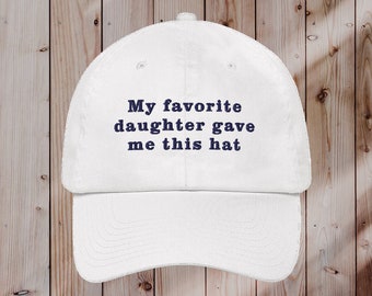 Funny Hat Men My Favorite Daughter Gave Me This Hat | Fathers Day Gift Daddys Girl Hat Daughter Gift for Dad Best Dad Ever Dad Humor Cap