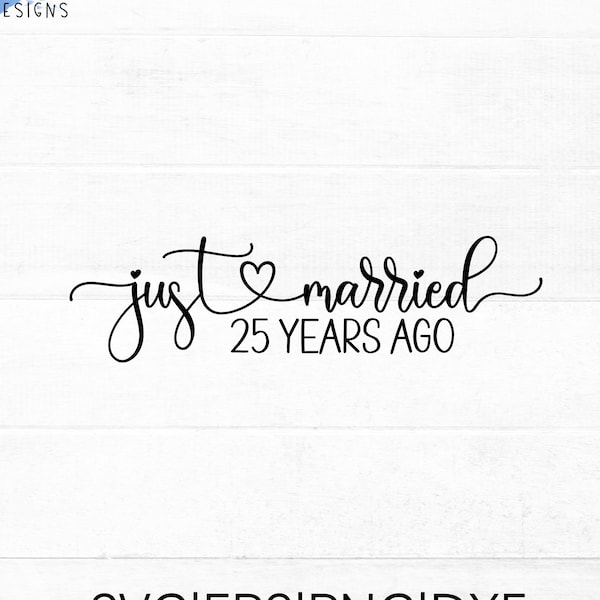 Just Married 25 Years Ago SVG cut file with heart detail | 25th Wedding anniversary SVG, png, eps, dxf