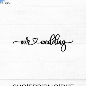 Our Wedding SVG cut file for cricut and silhouette with heart detail - Wedding SVG - PNG, eps, dxf