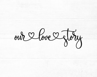Our love story SVG cut file for cricut and silhouette with heart detail, png, dxf, eps, Quote SVG, Phrase SVG