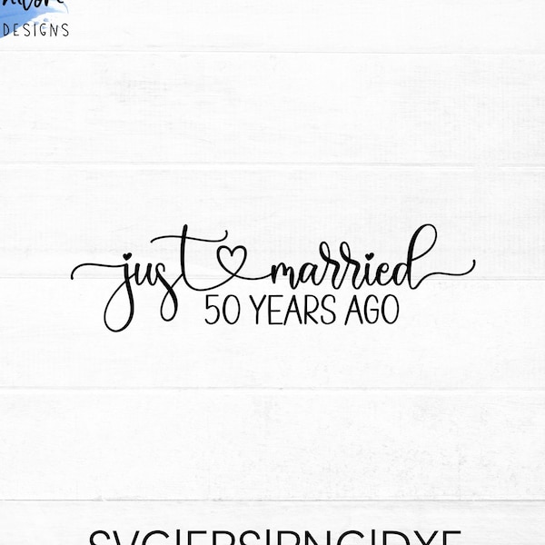 Just Married 50 Years Ago SVG cut file with heart detail | 50th Wedding anniversary SVG, png, eps, dxf