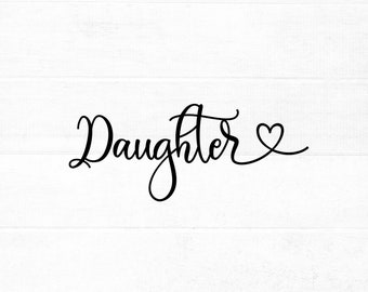 Daughter SVG cut file for cricut and silhouette with heart detail, PNG, EPS, dxf
