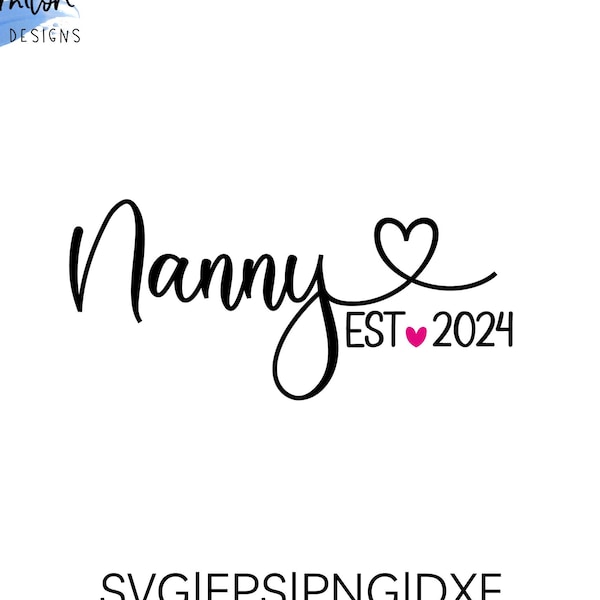 Nanny est 2024 SVG cut file for cricut and silhouette with heart detail, PNG, EPS, dxf includes other years from 2005-2024