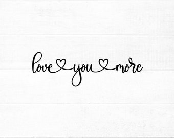 Love you more SVG cut file for cricut and silhouette with heart detail PNG, eps, dxf