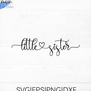 Little Sister SVG cut file for cricut and silhouette with heart detail, PNG, EPS, dxf