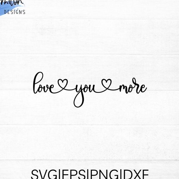 Love you more SVG cut file for cricut and silhouette with heart detail PNG, eps, dxf