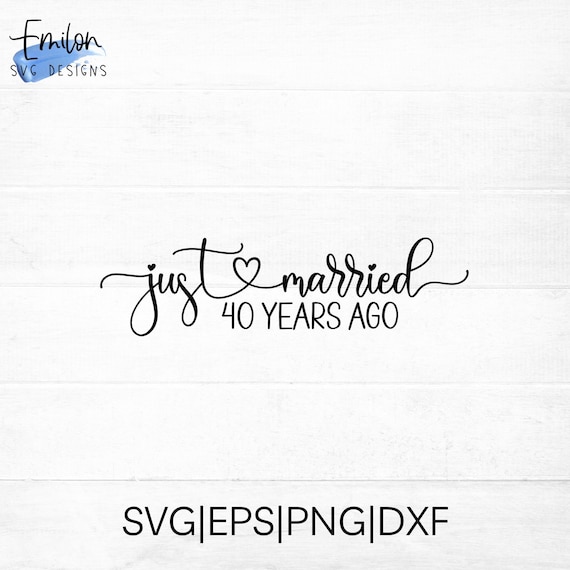 Just Married 40 Years Ago SVG cut file with heart detail | 40th Wedding anniversary SVG, png, eps, dxf