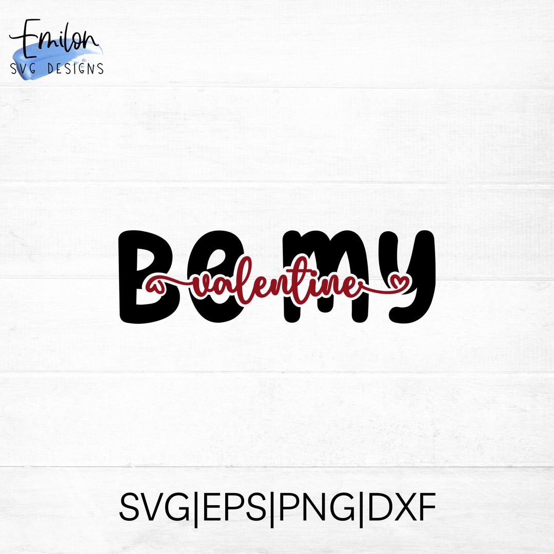 Be My Valentine SVG Cut File for Cricut and Silhouette | Includes ...