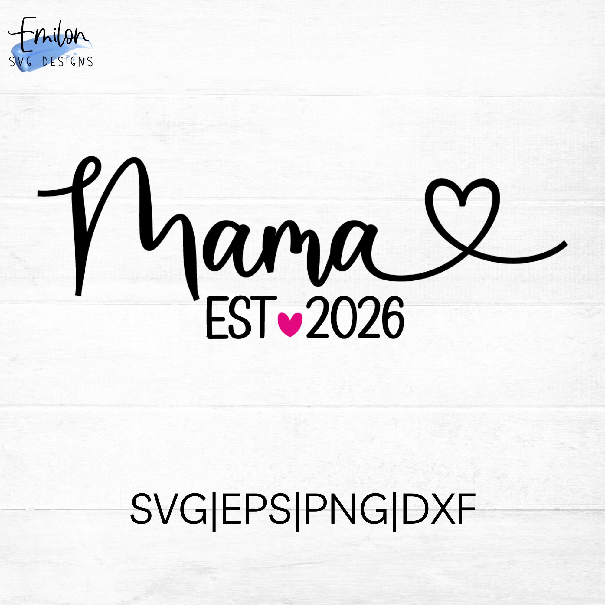 Mama Est 2026 SVG Cut File for Cricut and Silhouette With Heart