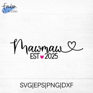 Mawmaw est 2025 SVG cut file for cricut and silhouette with heart detail, PNG, EPS, dxf includes other years from 2005-2025