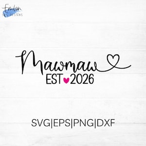 Mawmaw est 2026 SVG cut file for cricut and silhouette with heart detail, PNG, EPS, dxf includes other years from 2012-2026
